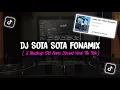 Download Lagu Dj Sota Sota Fonamix X Mushup Old Kane Sound Viral Tik Tok FULL BASS ( Fikri Eneste Rimex )