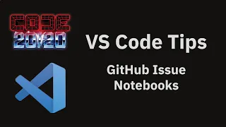 VS Code tips The GitHub Issues Notebooks extension