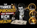 The Three Purchases That Separate Rich From Wealthy