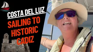 Ep 73 Sailing to and checking out Cadiz Spain Costa del Luz part 2    4K