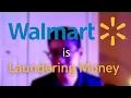 Walmart is laundering BILLIONS of dollars at our expense