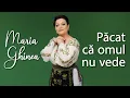Download Lagu Maria Ghinea - Păcat că omul nu vede