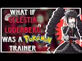 What if CELESTIA LUDENBERG was a POKEMON TRAINER