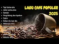 Download Lagu Album ACOUSTIC CAFE RELAXING 2025 LAGU CAFE PALING SANTAI 2025