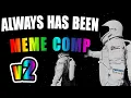 Always Has Been Meme Compilation V2