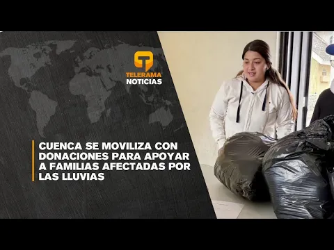 Cuenca se moviliza con donaciones para apoyar a familias afectadas por las lluvias