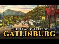 Why Nobody Wants to Visit Gatlinburg Tennessee Anymore