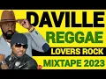 Daville Mixtape, Reggae Lovers Rock Retro Reggae Mix 2023, Romie Fame, Dj jason