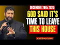 Lagu December 28th – God Said It’s Time to Leave This House | A Prophetic Warning | Jonathan Cahn 