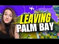 Why Are People LEAVING Palm Bay HONEST Reasons