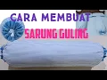 Lagu Cara membuat sarung guling | How to make a Bolster Pillow | Handmade | DIY