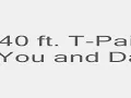 E40 ft T Pain You and Dat