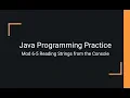 Java Practice Examples - Module 6-5 Reading Strings from the Console