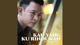 kau yang ku rindukan