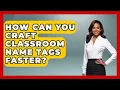 How Can You Craft Classroom Name Tags Faster Your Crafty Classroom News