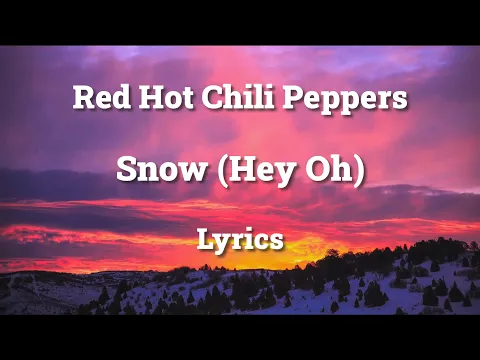 Download MP3 Red Hot Chili Peppers - Snow (Hey Oh) (Lyrics) HQ Audio 🎵