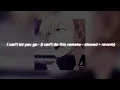 Download Lagu I can’t let you go - (I can’t do this remake - slowed + reverb)