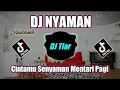 DJ NYAMAN - CINTAMU SENYAMAN MENTARI PAGI SEPERTI PELANGI REMIX TIKTOK