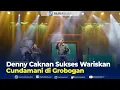Download Lagu Denny Caknan Sukses Wariskan Cundamani di Grobogan