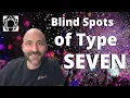 Enneagram Blind Spots of Type 7
