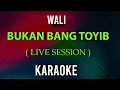 Download Lagu WALI - BUKAN BANG TOYIB KARAOKE ( MALE/FEMALE KEY )
