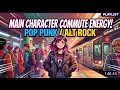 Pop-Punk Alt-Rock Main character energy for your morning commute Playlist