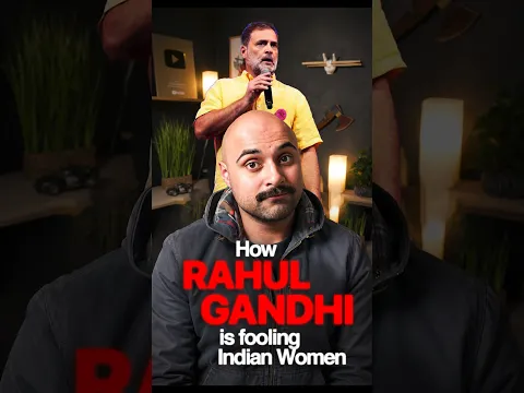 How Rahul Gandhi is Fooling Indian Women