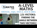 A-Level Maths J2-07 Vectors Finding the Angle between Two Vectors