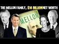 The Mysterious Wealth of the Mellon Family Richer than the Rockefellers
