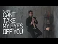 Download Lagu Can’t Take My Eyes Off You - Frankie Valli (Saxophone Cover by Desmond Amos)