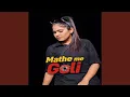 Lagu Mathe Me Goli