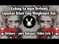 Download Lagu KADANG KU INGIN BERHENTI LEPASKAN BEBAN YANG MENGHIMPIT HATI  || BERPURA - PURA BAHAGIA VIDEO LIRIK