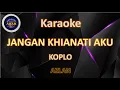 Download Lagu KARAOKE JANGAN KHIANATI AKU AZLAN KARAOKE KOPLO - ABAH KARAOKE