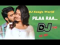 Lagu Pilla Raa... Full DJ Song | RX100 Movie DJ Song | Telugu DJ Song | DJ Songs World