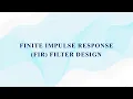Finite Impulse Response FIR Filter Design - Digital Signal Processing