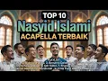 Download Lagu TOP 10 NASYID ISLAMI ACAPELLA TERBAIK