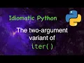 Idiomatic Python The two-argument version of iter