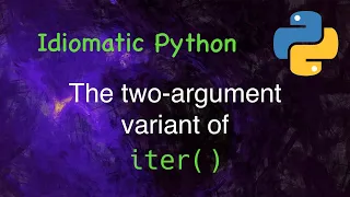 Idiomatic Python The two-argument version of iter