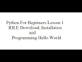 Python Programming Lesson 1 Beginners Download and Install IDLE Hello World Program in Python