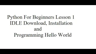 Python Programming Lesson 1 Beginners Download and Install IDLE Hello World Program in Python