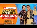 Download Lagu Balkar Ankhila Nonstop Songs | Balkar Ankhila Remix | New Punjabi Song | Latest Songs Dj New Jukebox