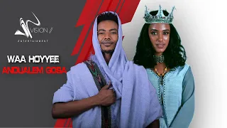 Andualem Gosa Waa Hoyyee New Ethiopia Oromo Music Video 2020 Official Video 