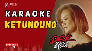 ketundung dek ulik lagu bali karaoke