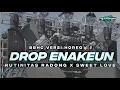 Download Lagu DJ DROP ENAKEUN BBHC VERSI HOREG RUTINITAS RADONG X SWEET LOVE VIRAL TIKTOK TERBARU