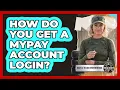 How Do You Get A MyPay Account Login