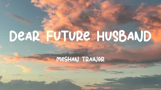 Download Dear Future Husband - Meghan Trainor (Lyrics) MP3