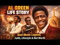 Al Green Life Story Soul Music Legend Faith Lifestyle Net Worth