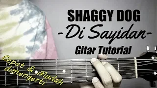 (Gitar Tutorial) SHAGGY DOG - Di Sayidan |Mudah \u0026 Cepat dimengerti untuk pemula