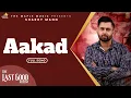 Download Lagu Aakad -  (Official Audio) - Sharry Maan | JP | Mad Mix |The Last Good Album