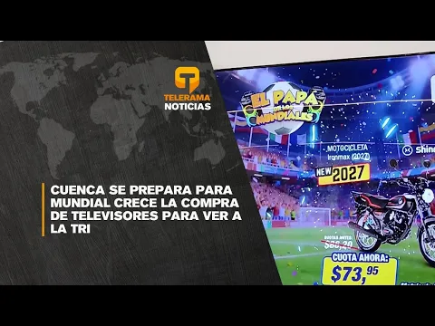 Cuenca se prepara para mundial: Crece la compra de televisores para ver a la tri